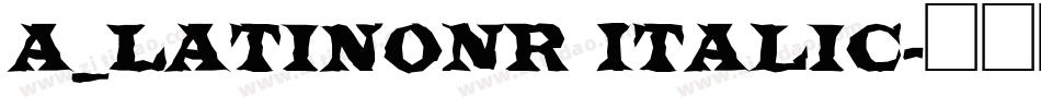 a_LatinoNr Italic字体转换